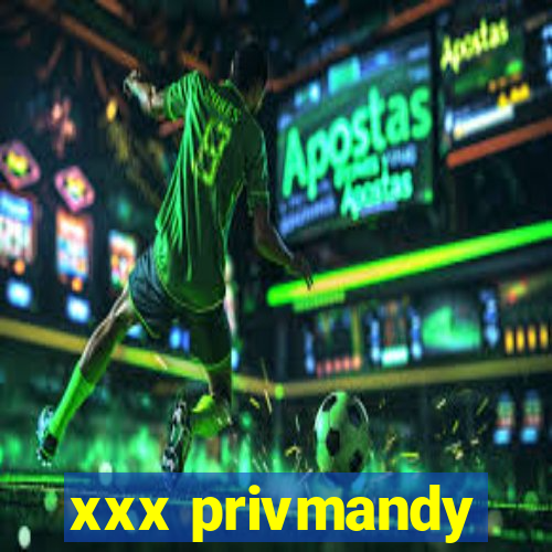 xxx privmandy